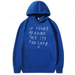 It's Too Late Hoodie - My Store