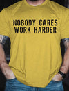 Men's Nobody Cares Work Harder T-Shirt - My Store