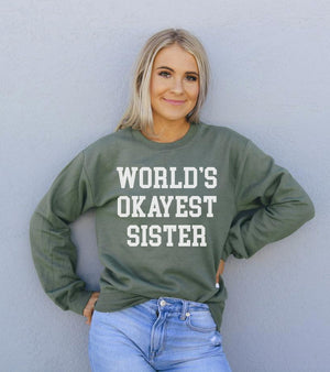 World's Okayest Sister Sweatshirt - My Store