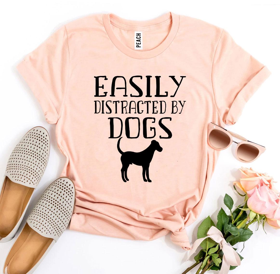 Easily Distracted By Dogs T-shirt - My Store