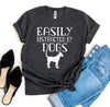 Easily Distracted By Dogs T-shirt - My Store