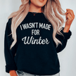 I Wasn't Made For Winter - My Store