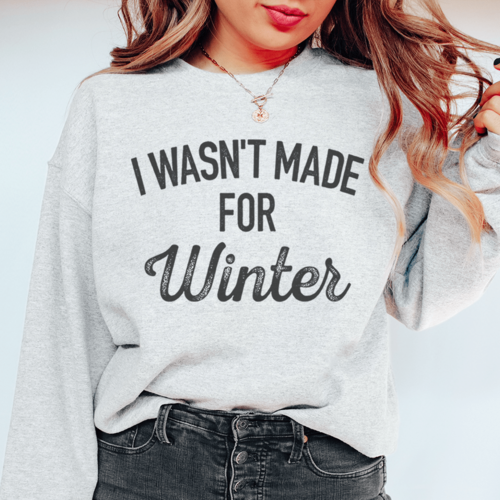 I Wasn't Made For Winter - My Store