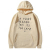 It's Too Late Hoodie - My Store